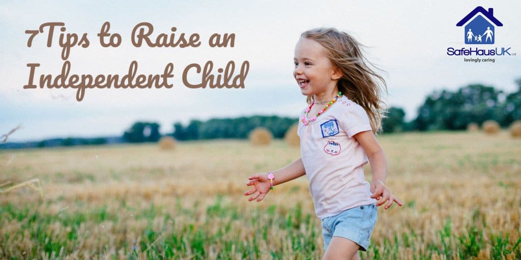 7 tips to raise an Independent Child
